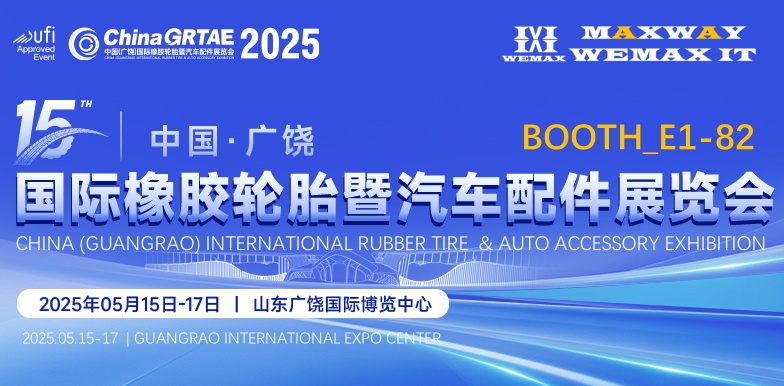 Welcome to WEMAX TIRE on  CHINA GRTAE 15th -17th May 2025 in Guangrao China